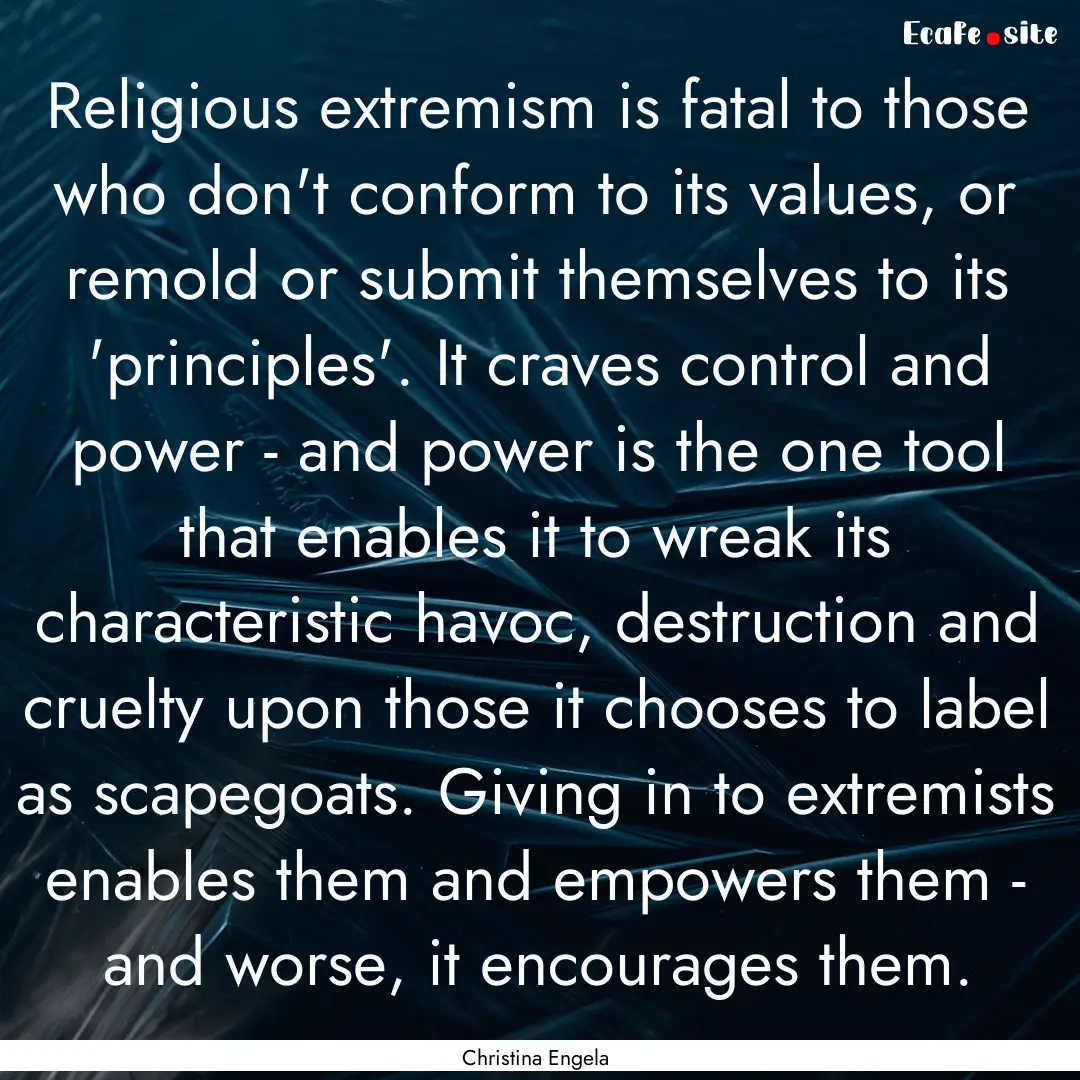 Religious extremism is fatal to those who.... : Quote by Christina Engela