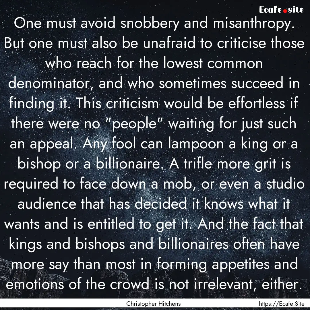 One must avoid snobbery and misanthropy..... : Quote by Christopher Hitchens