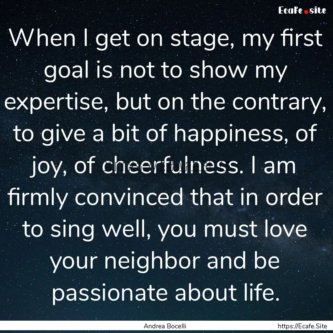 When I get on stage, my first goal is not.... : Quote by Andrea Bocelli