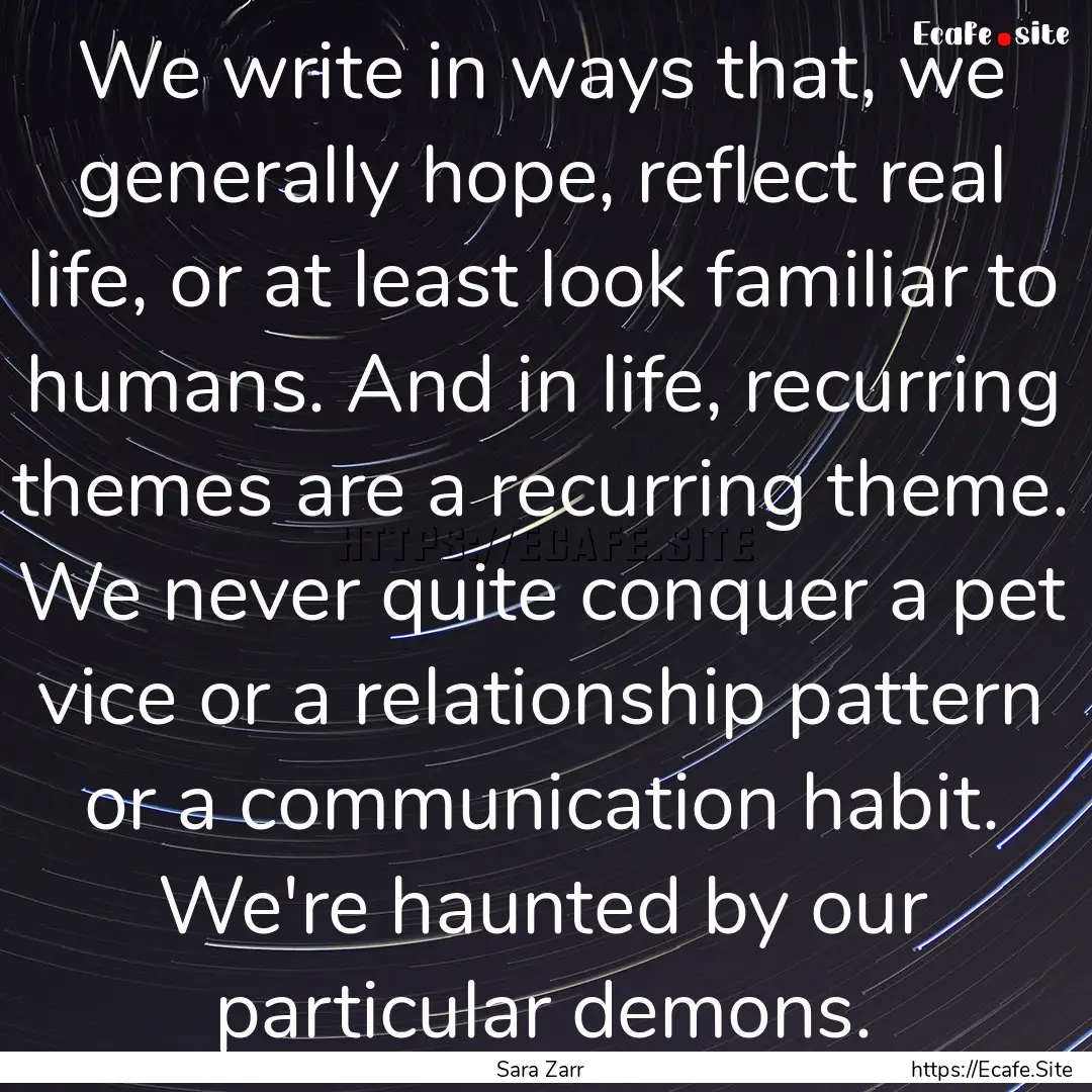 We write in ways that, we generally hope,.... : Quote by Sara Zarr