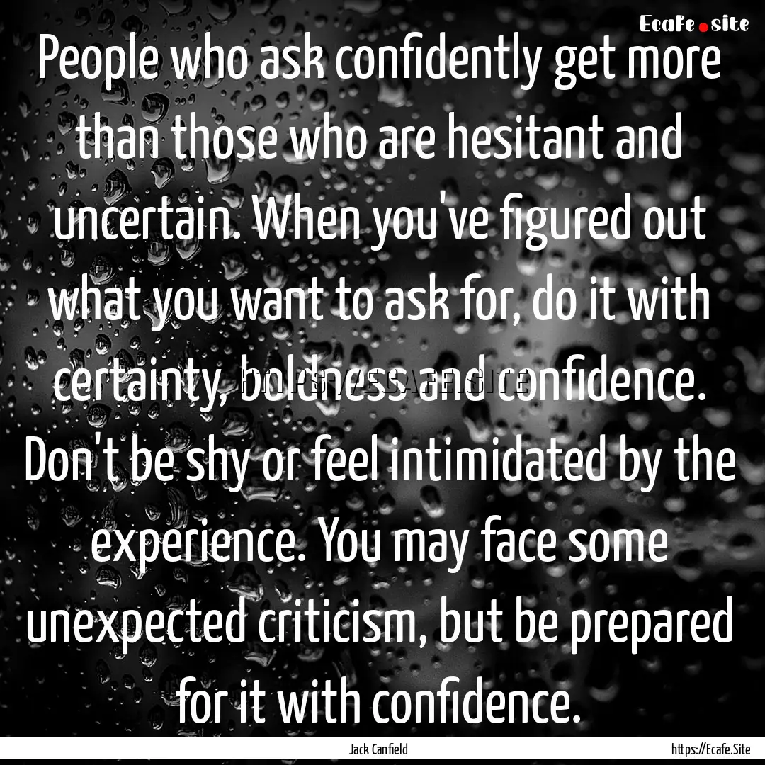 People who ask confidently get more than.... : Quote by Jack Canfield