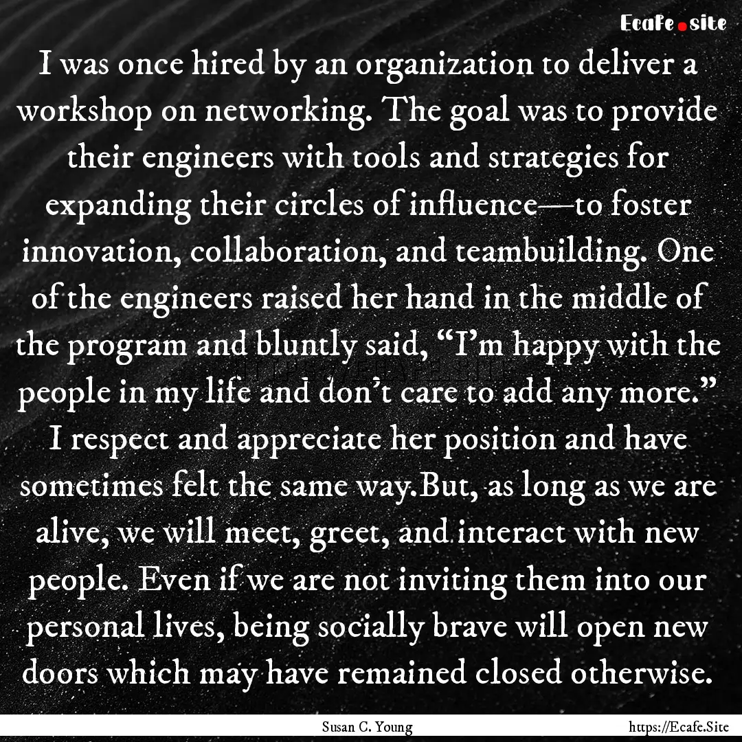 I was once hired by an organization to deliver.... : Quote by Susan C. Young