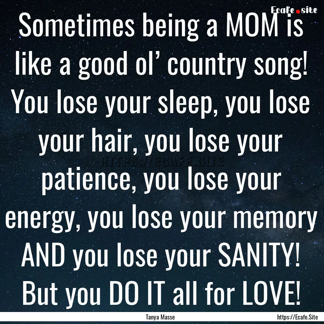 Sometimes being a MOM is like a good ol’.... : Quote by Tanya Masse