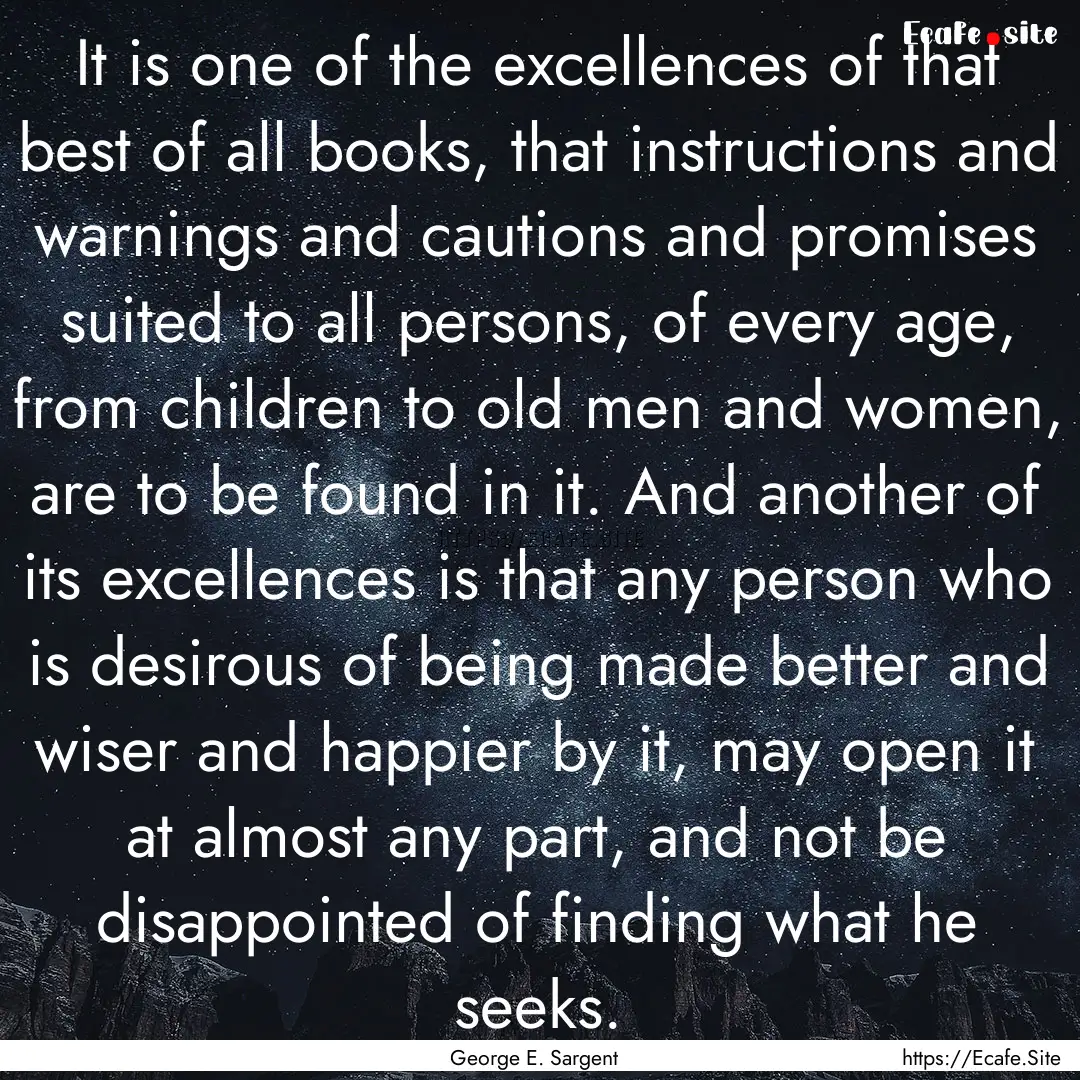 It is one of the excellences of that best.... : Quote by George E. Sargent