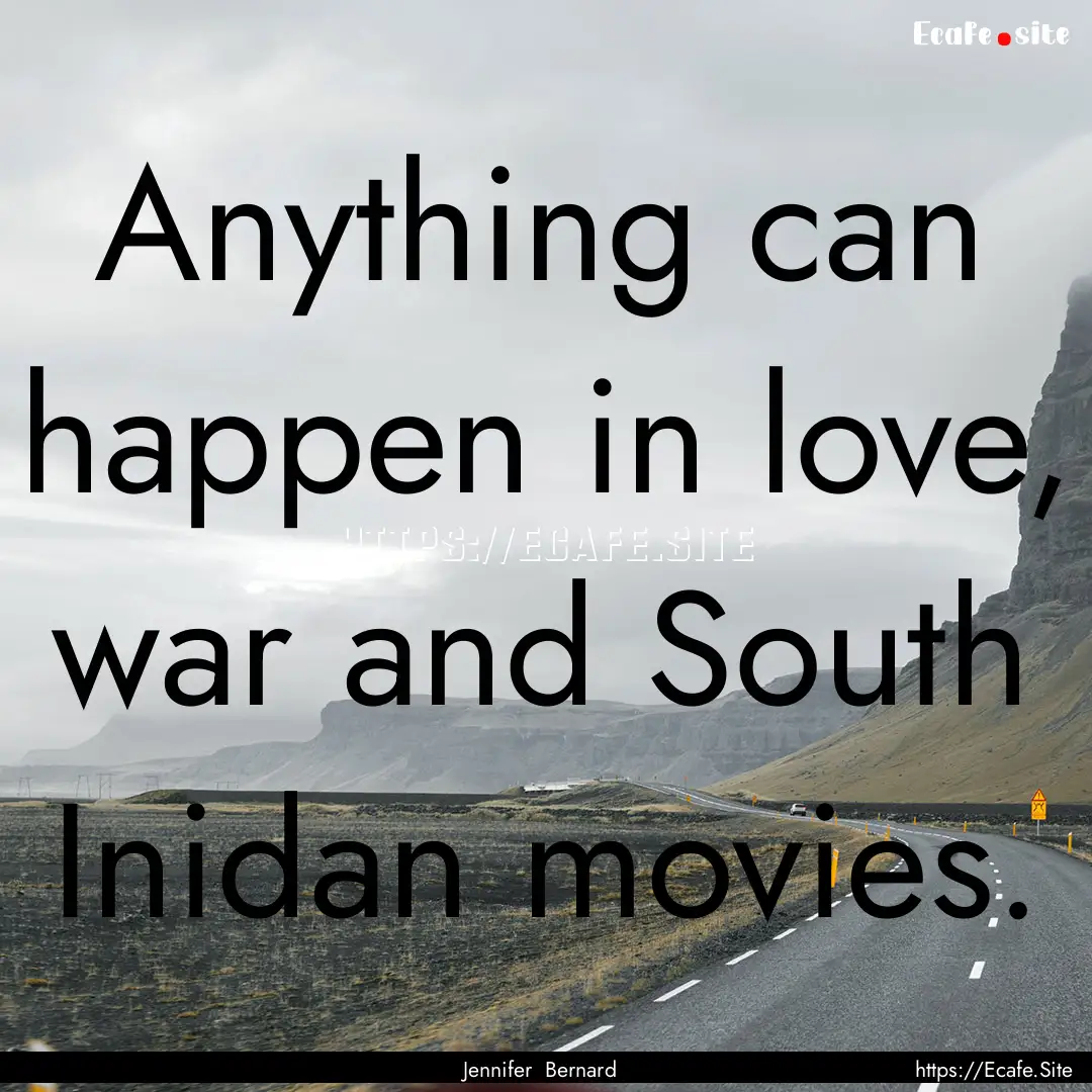 Anything can happen in love, war and South.... : Quote by Jennifer Bernard