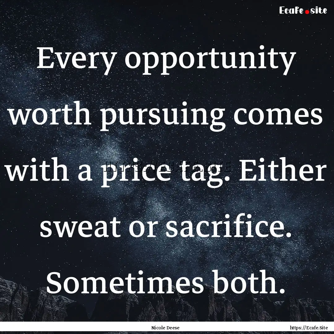 Every opportunity worth pursuing comes with.... : Quote by Nicole Deese