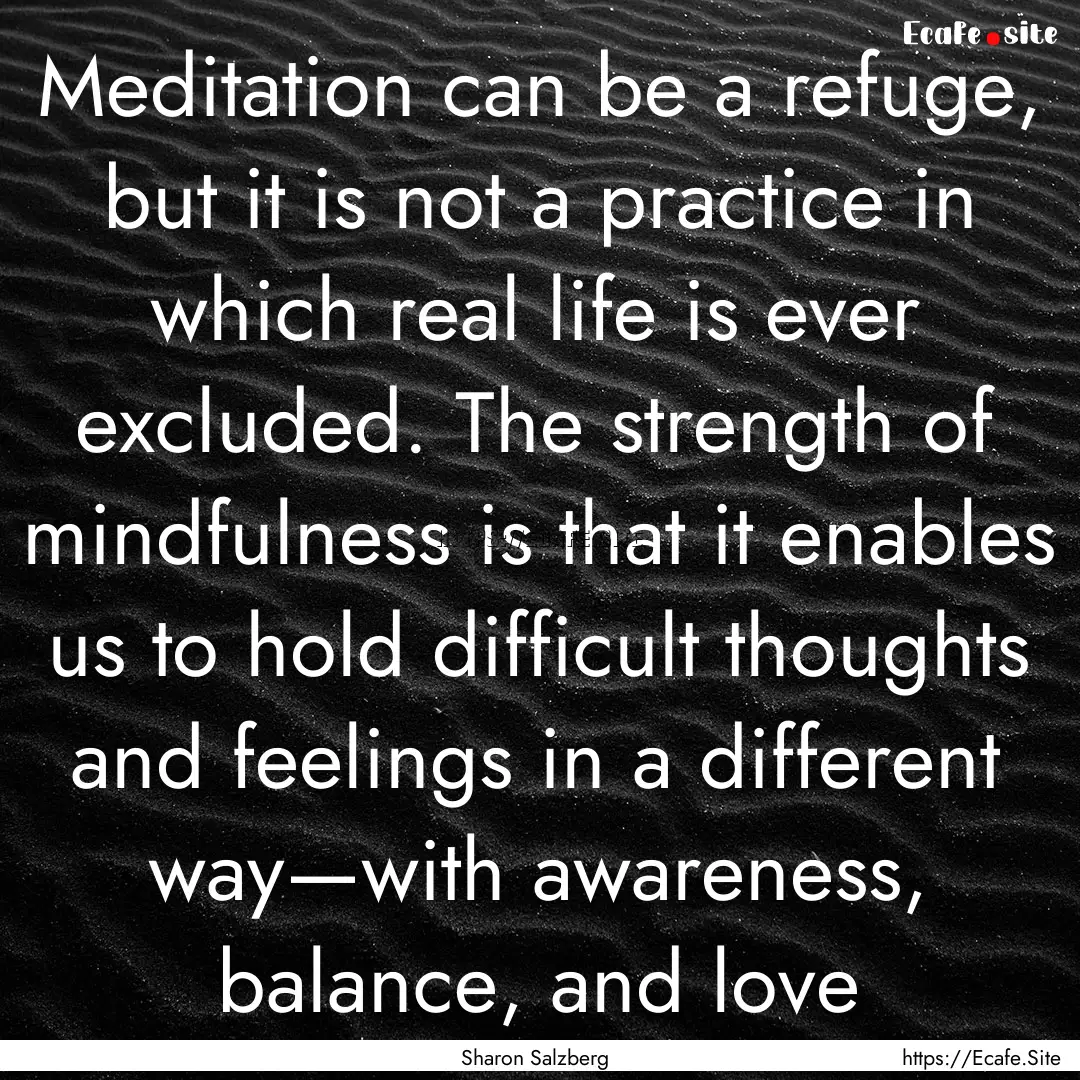 Meditation can be a refuge, but it is not.... : Quote by Sharon Salzberg