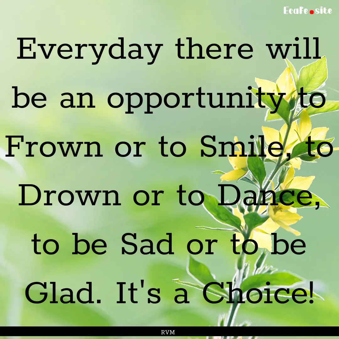 Everyday there will be an opportunity to.... : Quote by RVM