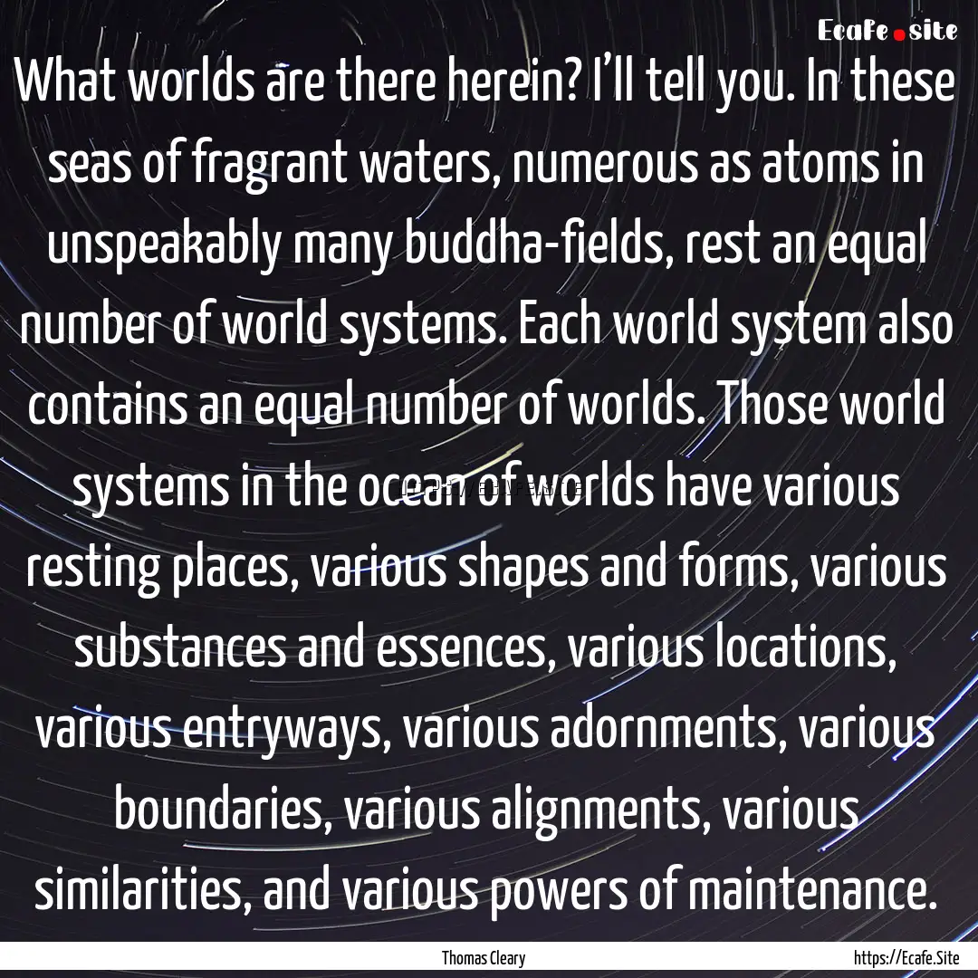 What worlds are there herein? I’ll tell.... : Quote by Thomas Cleary