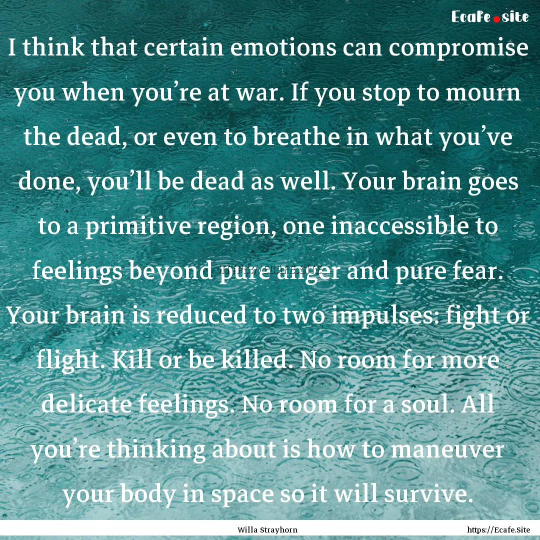 I think that certain emotions can compromise.... : Quote by Willa Strayhorn