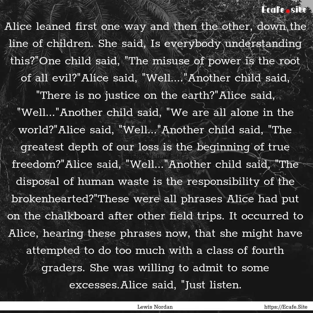 Alice leaned first one way and then the other,.... : Quote by Lewis Nordan