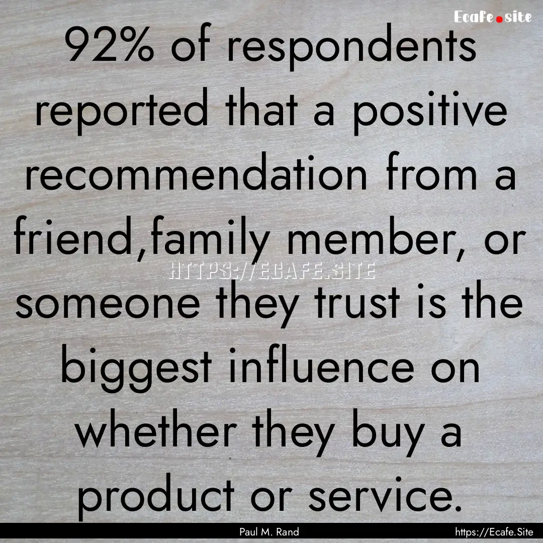 92% of respondents reported that a positive.... : Quote by Paul M. Rand