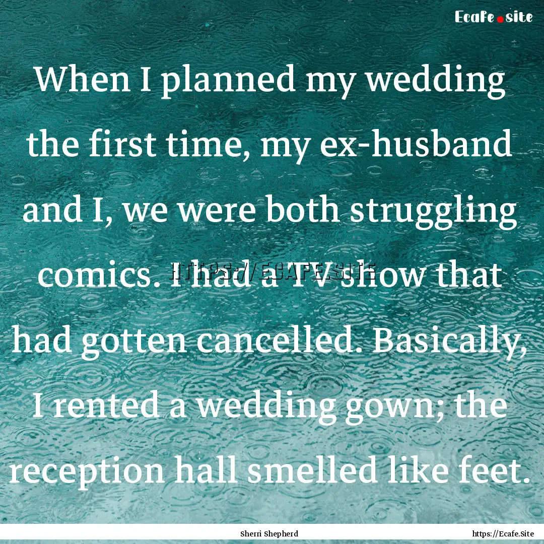 When I planned my wedding the first time,.... : Quote by Sherri Shepherd