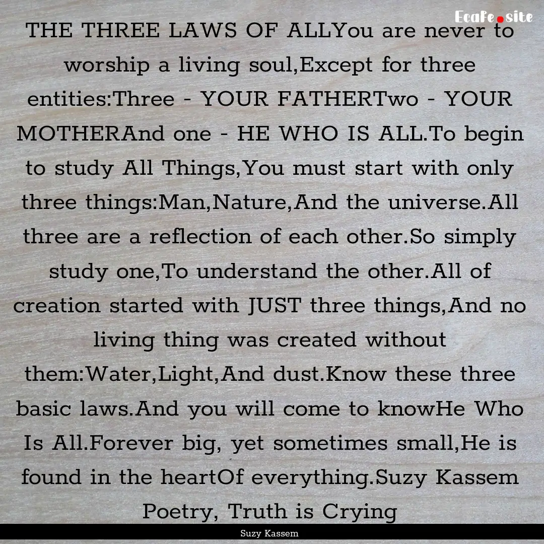 THE THREE LAWS OF ALLYou are never to worship.... : Quote by Suzy Kassem