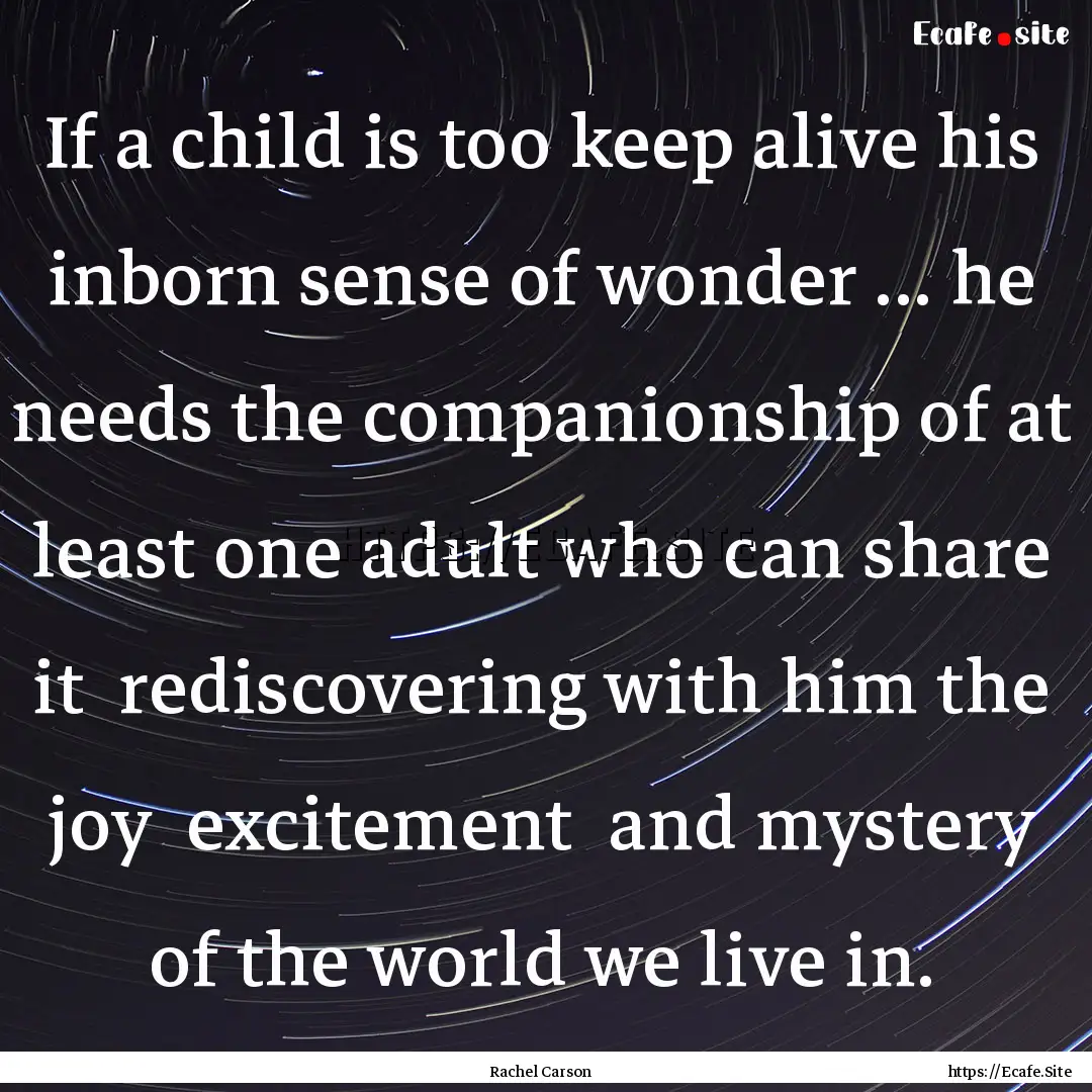 If a child is too keep alive his inborn sense.... : Quote by Rachel Carson