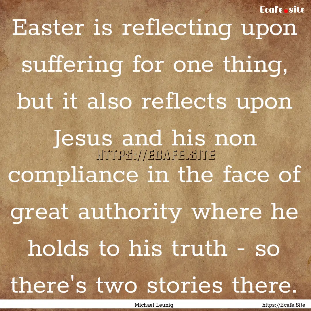 Easter is reflecting upon suffering for one.... : Quote by Michael Leunig