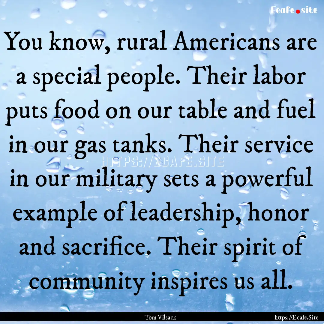 You know, rural Americans are a special people..... : Quote by Tom Vilsack