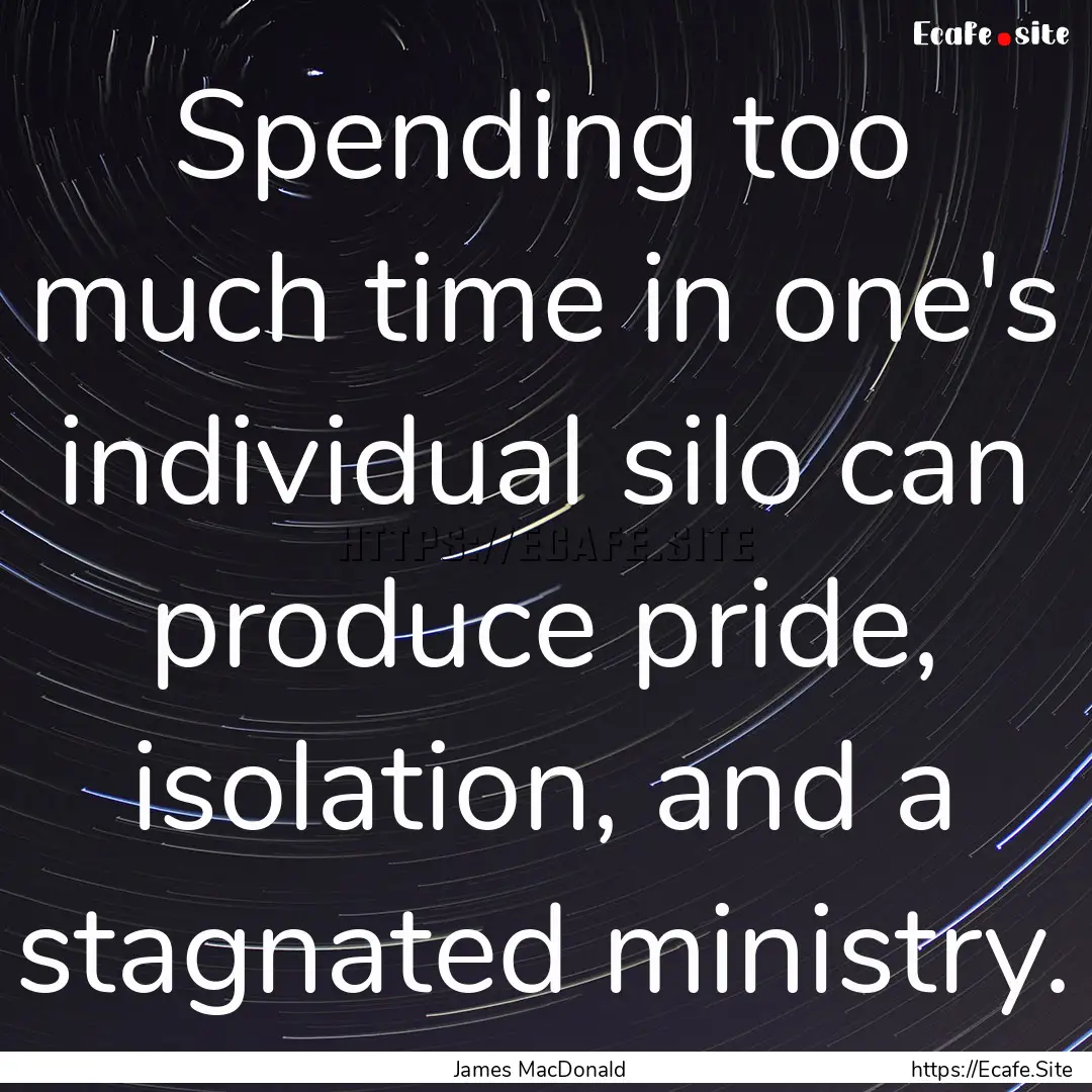 Spending too much time in one's individual.... : Quote by James MacDonald