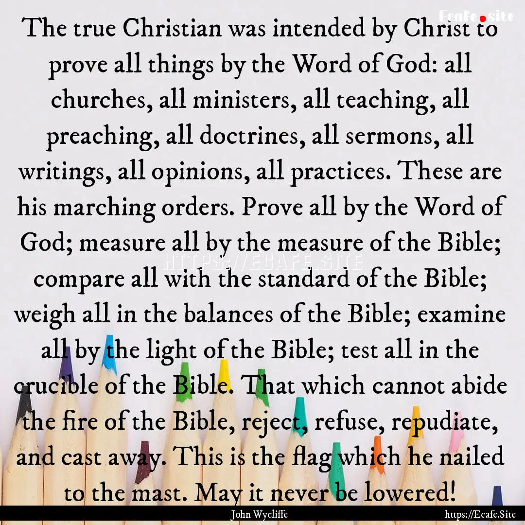 The true Christian was intended by Christ.... : Quote by John Wycliffe