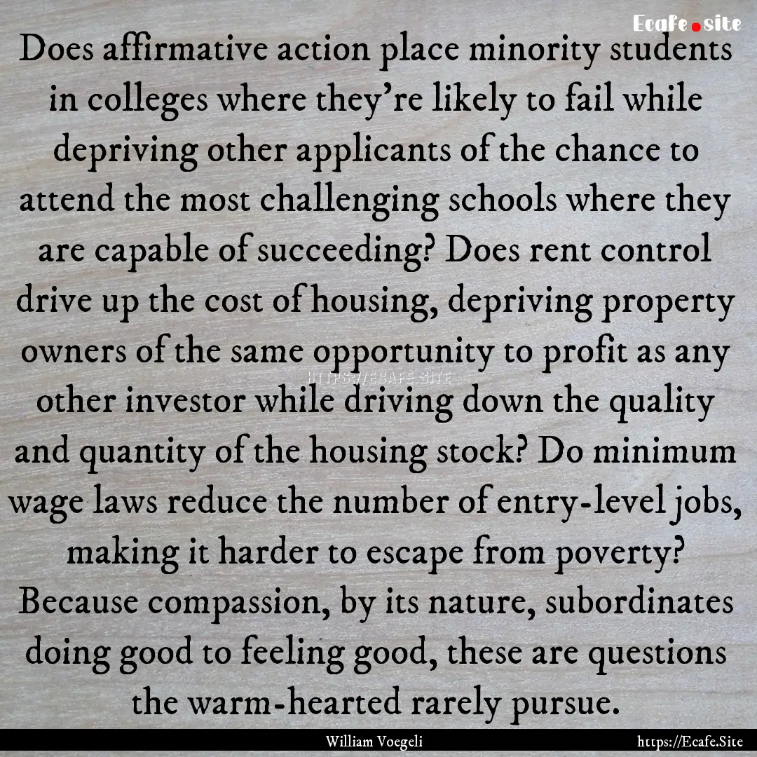 Does affirmative action place minority students.... : Quote by William Voegeli