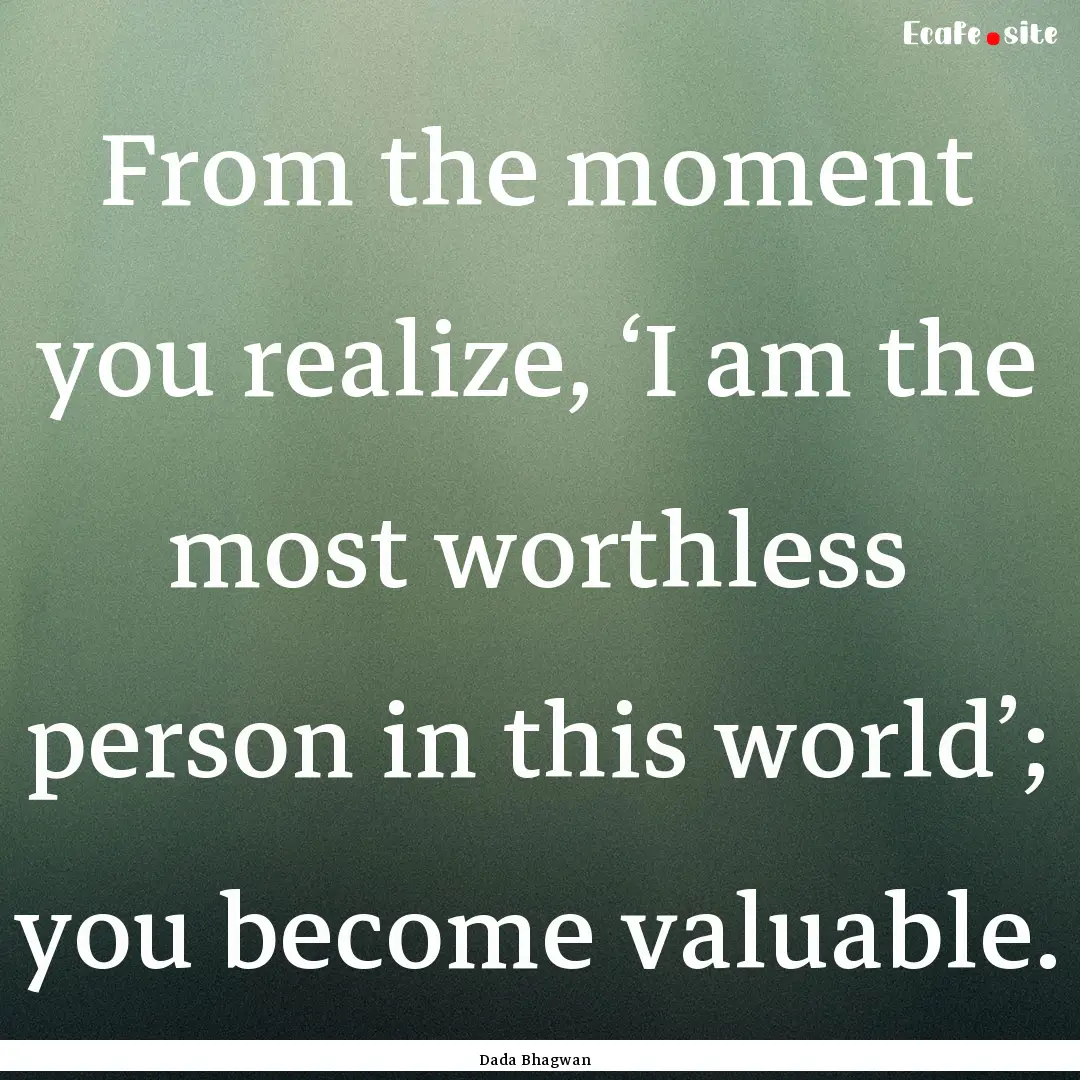 From the moment you realize, ‘I am the.... : Quote by Dada Bhagwan