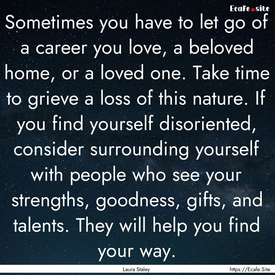 Sometimes you have to let go of a career.... : Quote by Laura Staley