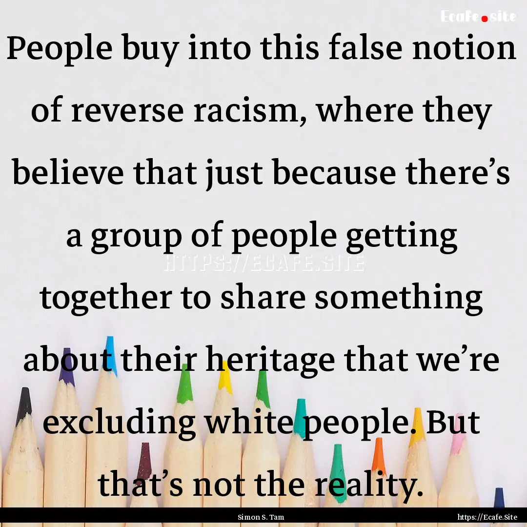 People buy into this false notion of reverse.... : Quote by Simon S. Tam