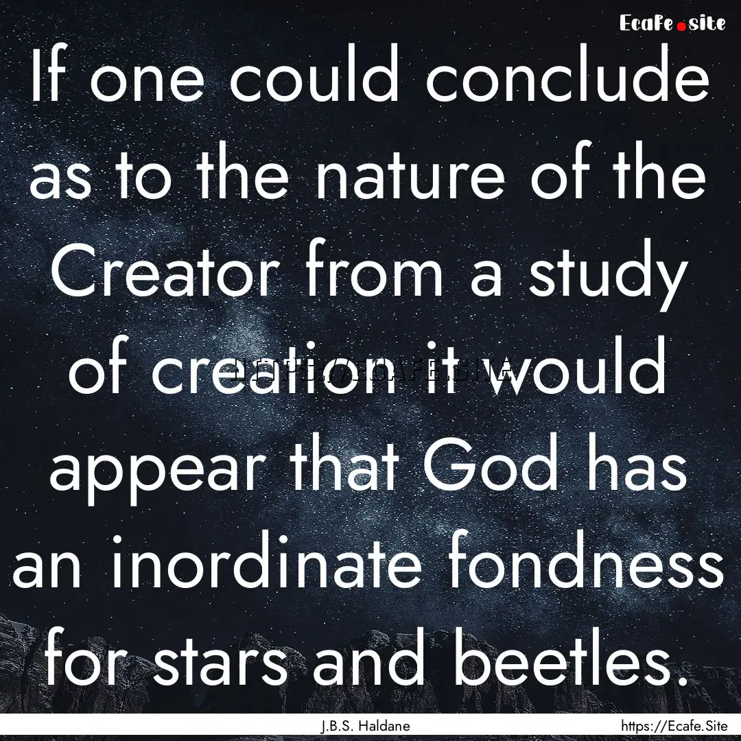 If one could conclude as to the nature of.... : Quote by J.B.S. Haldane