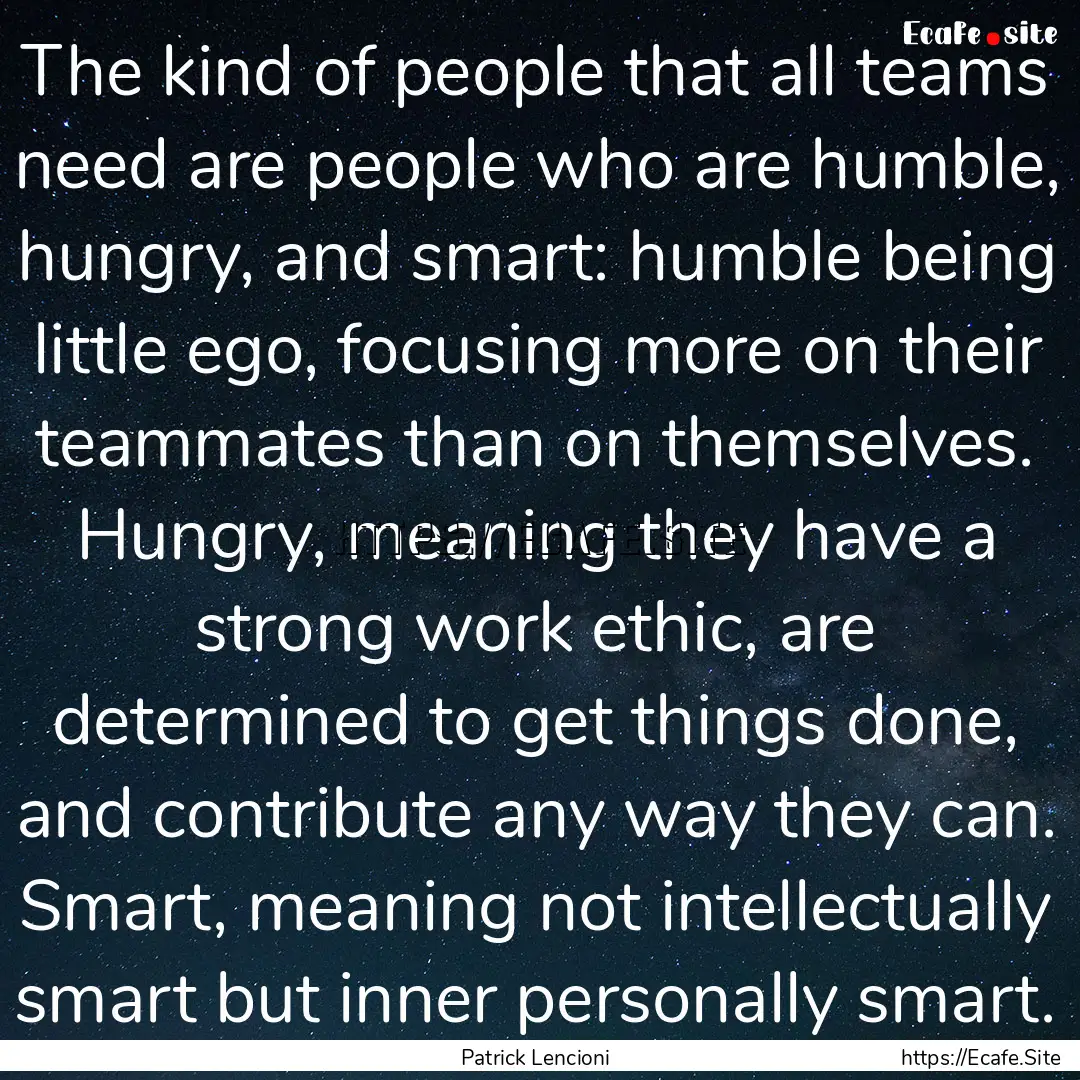 The kind of people that all teams need are.... : Quote by Patrick Lencioni