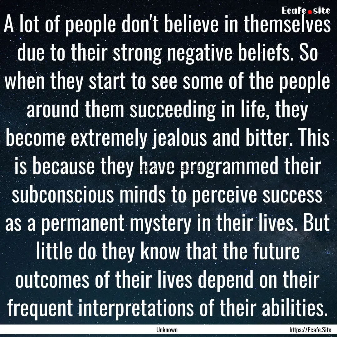 A lot of people don't believe in themselves.... : Quote by Unknown