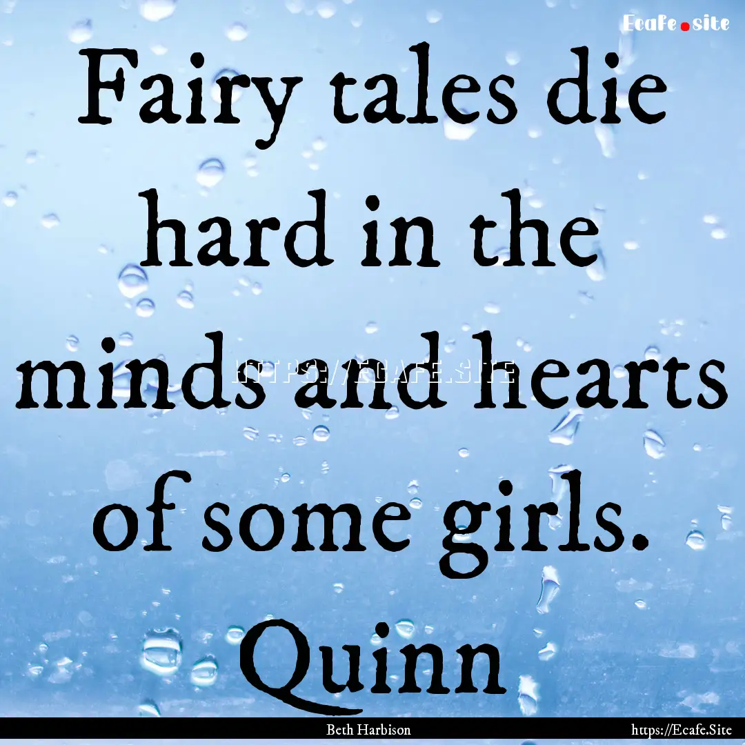 Fairy tales die hard in the minds and hearts.... : Quote by Beth Harbison