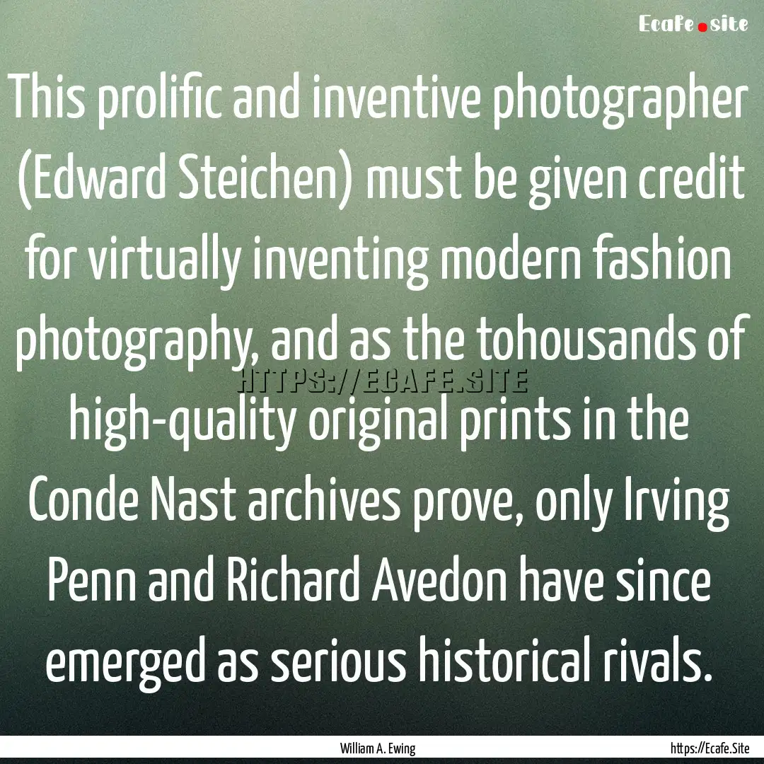 This prolific and inventive photographer.... : Quote by William A. Ewing