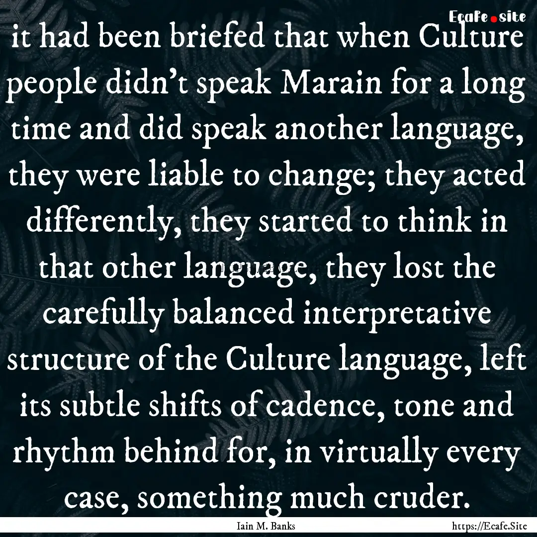 it had been briefed that when Culture people.... : Quote by Iain M. Banks