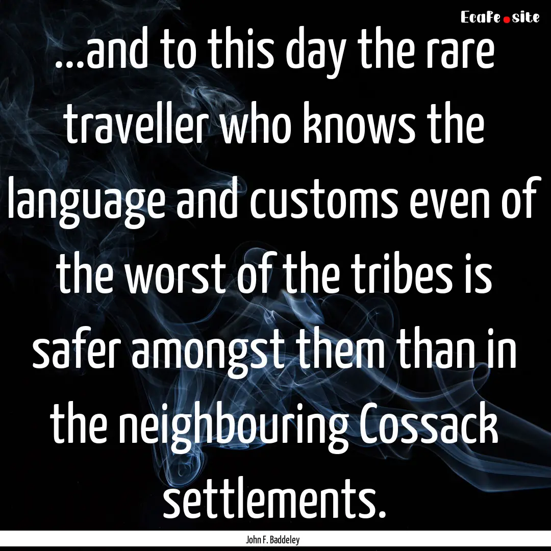 ...and to this day the rare traveller who.... : Quote by John F. Baddeley