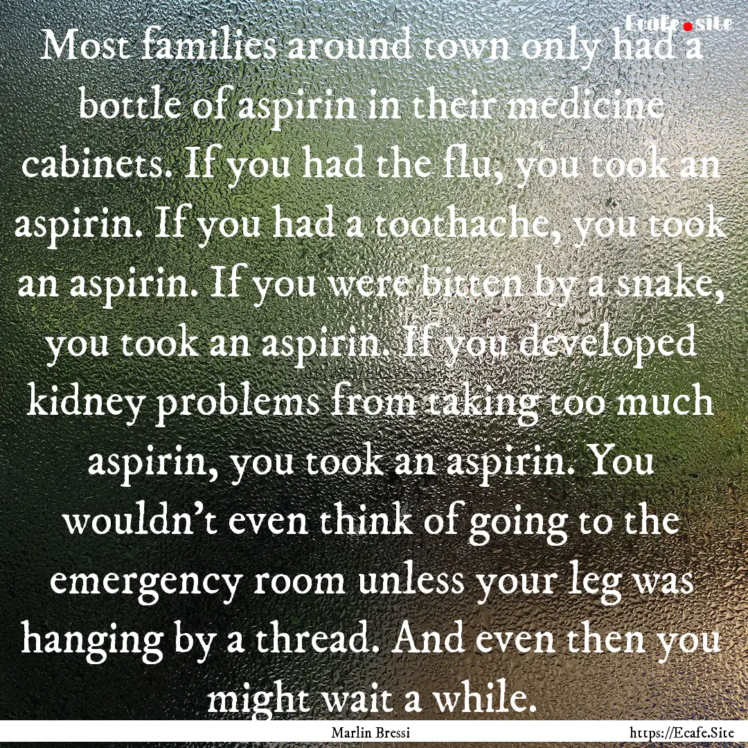 Most families around town only had a bottle.... : Quote by Marlin Bressi