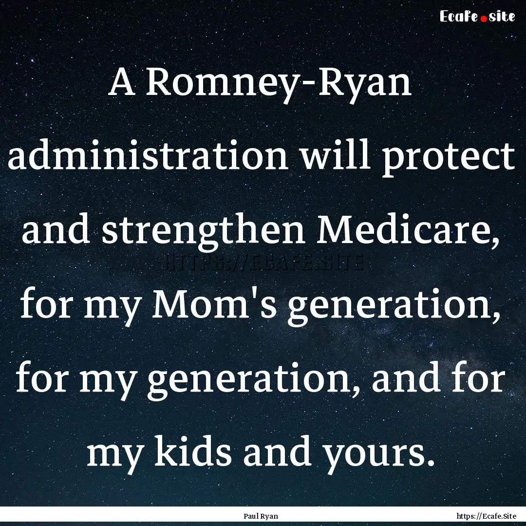 A Romney-Ryan administration will protect.... : Quote by Paul Ryan