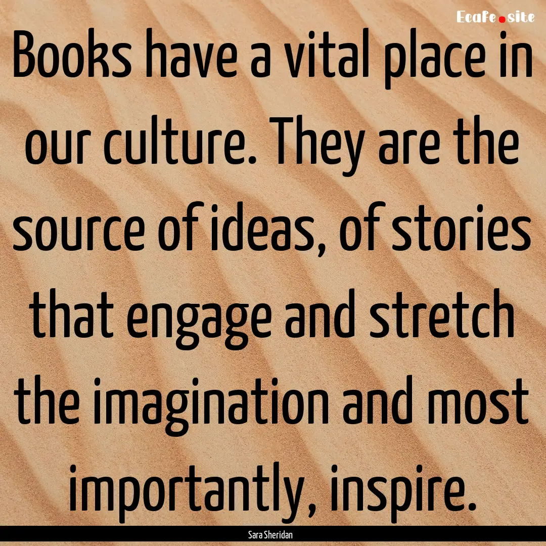 Books have a vital place in our culture..... : Quote by Sara Sheridan