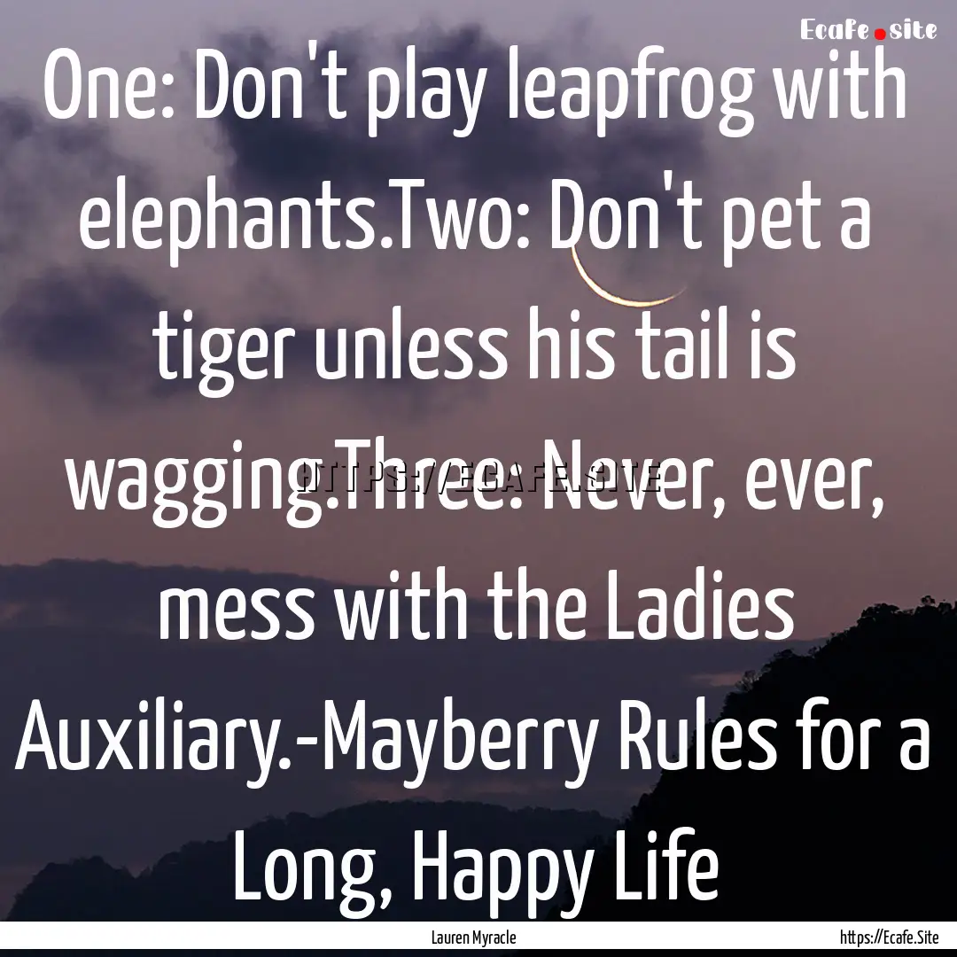 One: Don't play leapfrog with elephants.Two:.... : Quote by Lauren Myracle