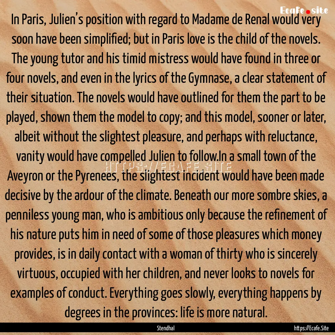 In Paris, Julien’s position with regard.... : Quote by Stendhal