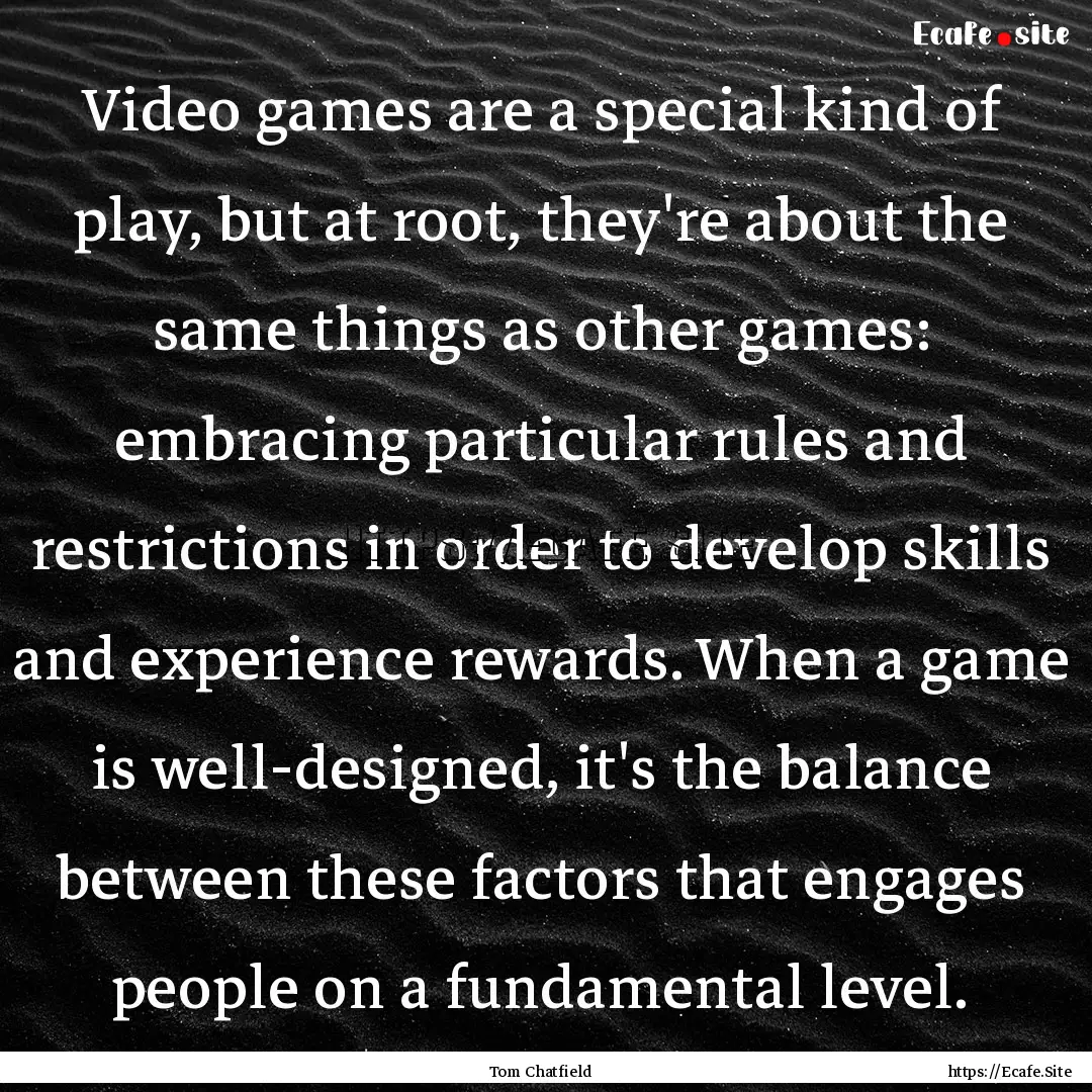 Video games are a special kind of play, but.... : Quote by Tom Chatfield