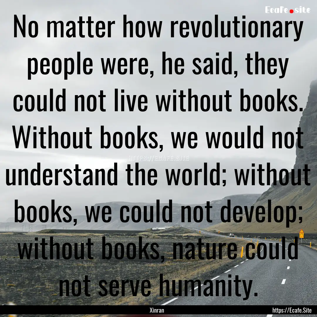 No matter how revolutionary people were,.... : Quote by Xinran