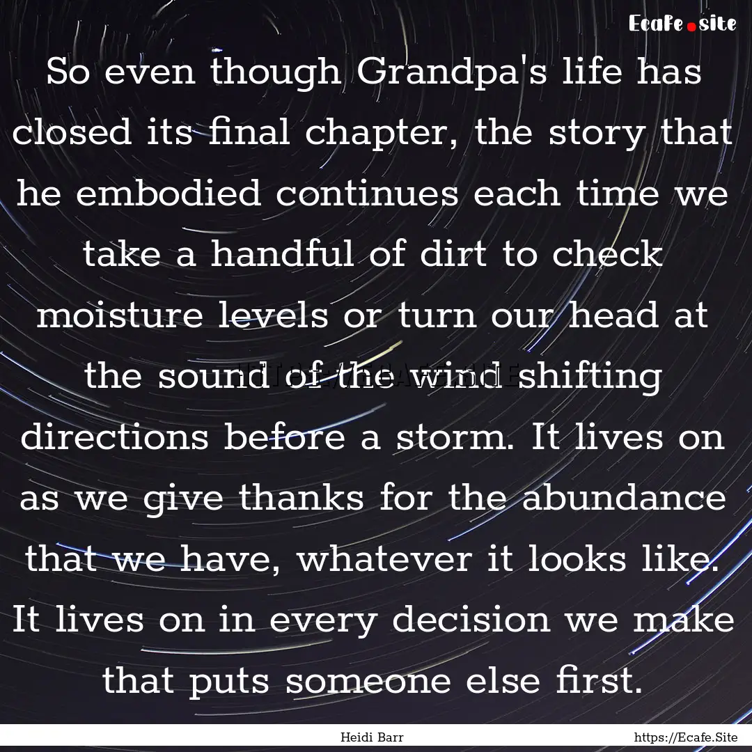 So even though Grandpa's life has closed.... : Quote by Heidi Barr