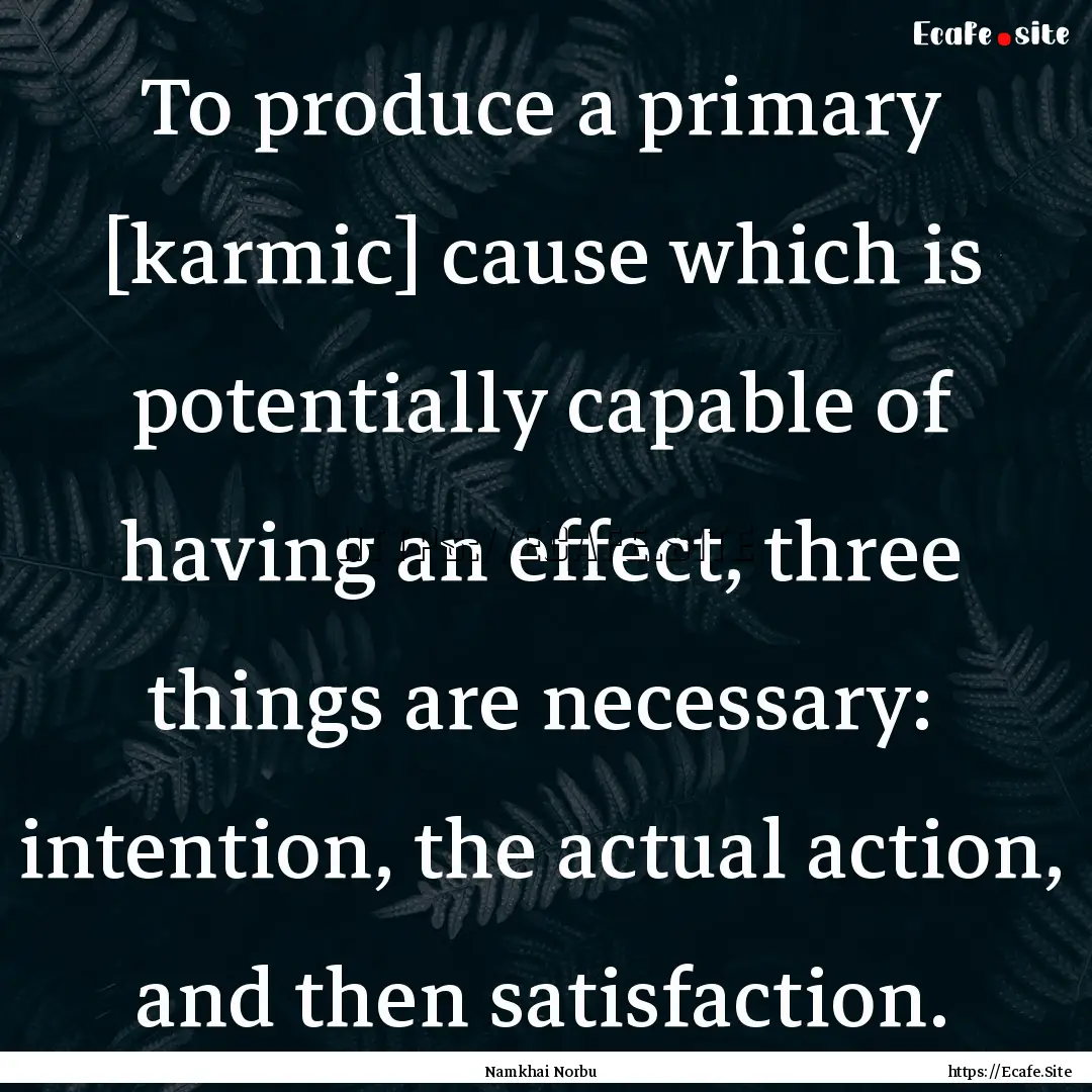 To produce a primary [karmic] cause which.... : Quote by Namkhai Norbu