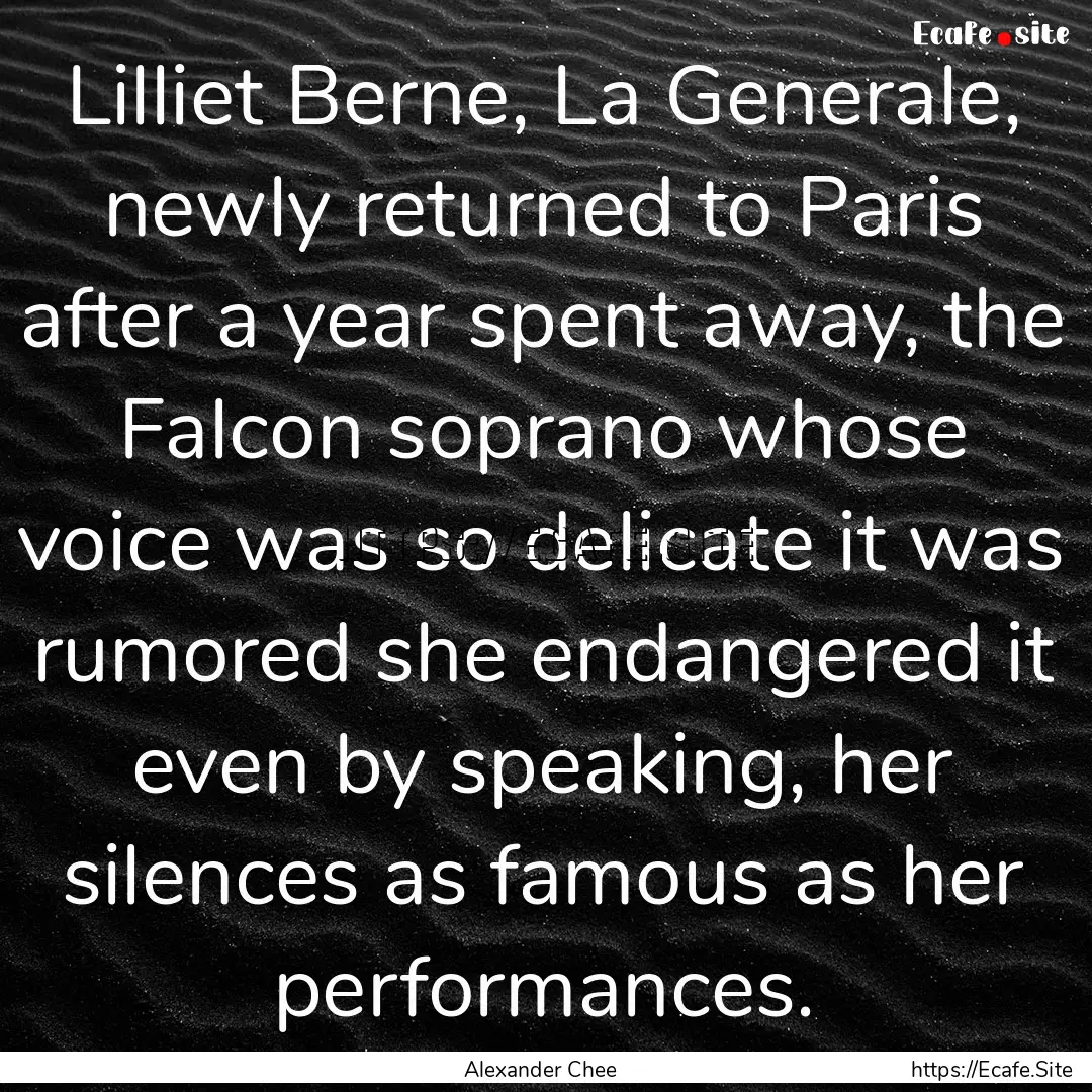 Lilliet Berne, La Generale, newly returned.... : Quote by Alexander Chee