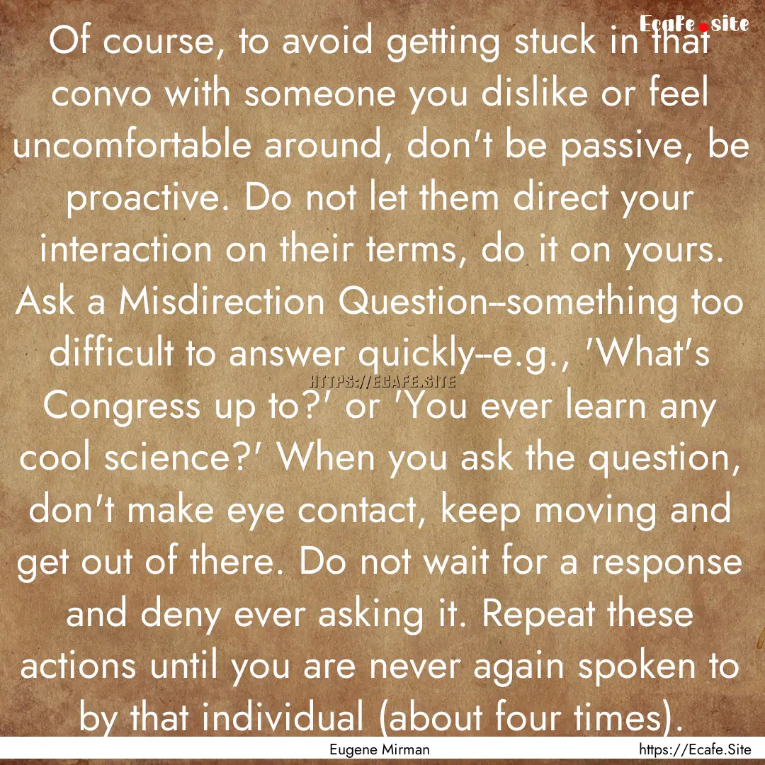 Of course, to avoid getting stuck in that.... : Quote by Eugene Mirman