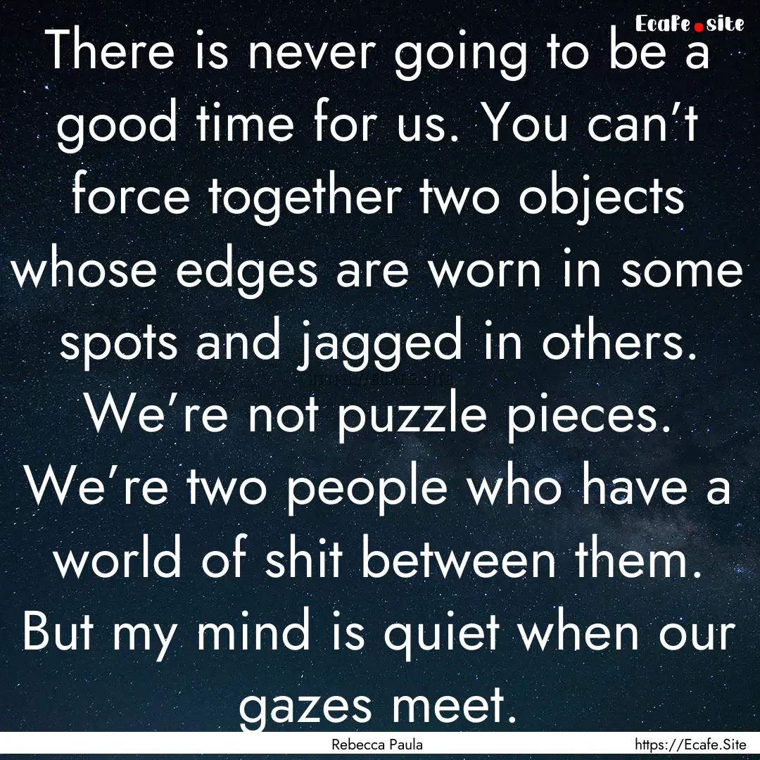 There is never going to be a good time for.... : Quote by Rebecca Paula