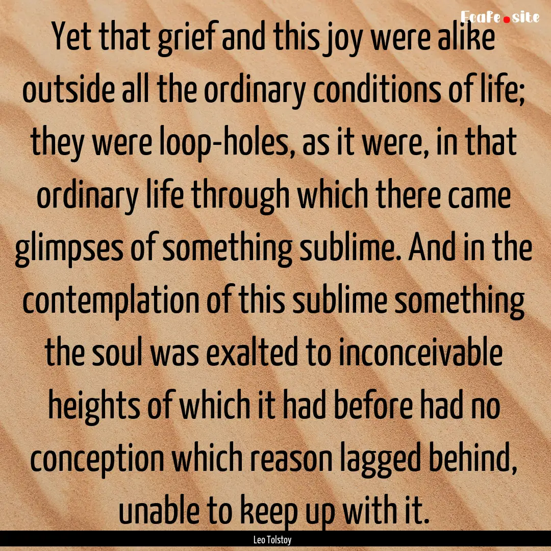 Yet that grief and this joy were alike outside.... : Quote by Leo Tolstoy