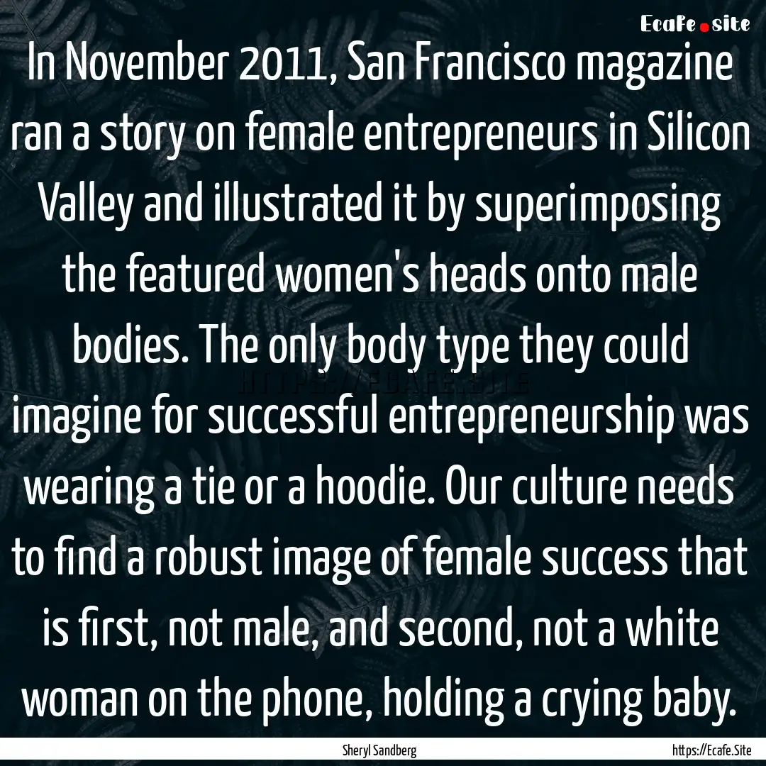 In November 2011, San Francisco magazine.... : Quote by Sheryl Sandberg