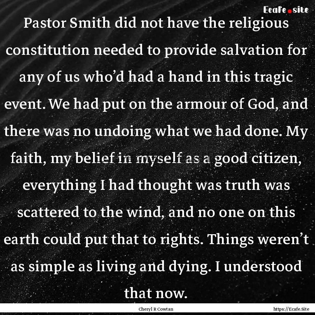 Pastor Smith did not have the religious constitution.... : Quote by Cheryl R Cowtan