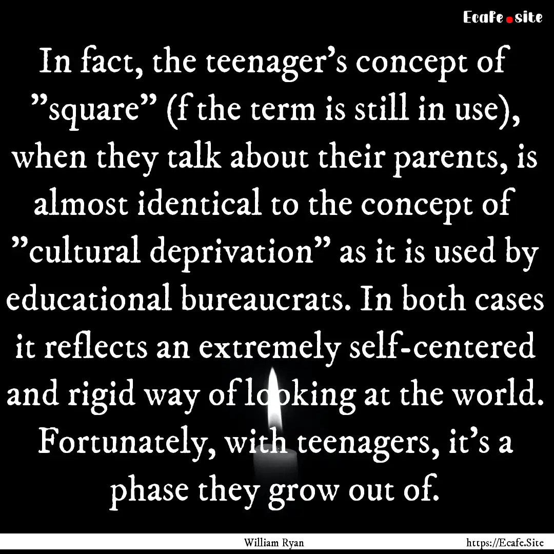 In fact, the teenager's concept of 